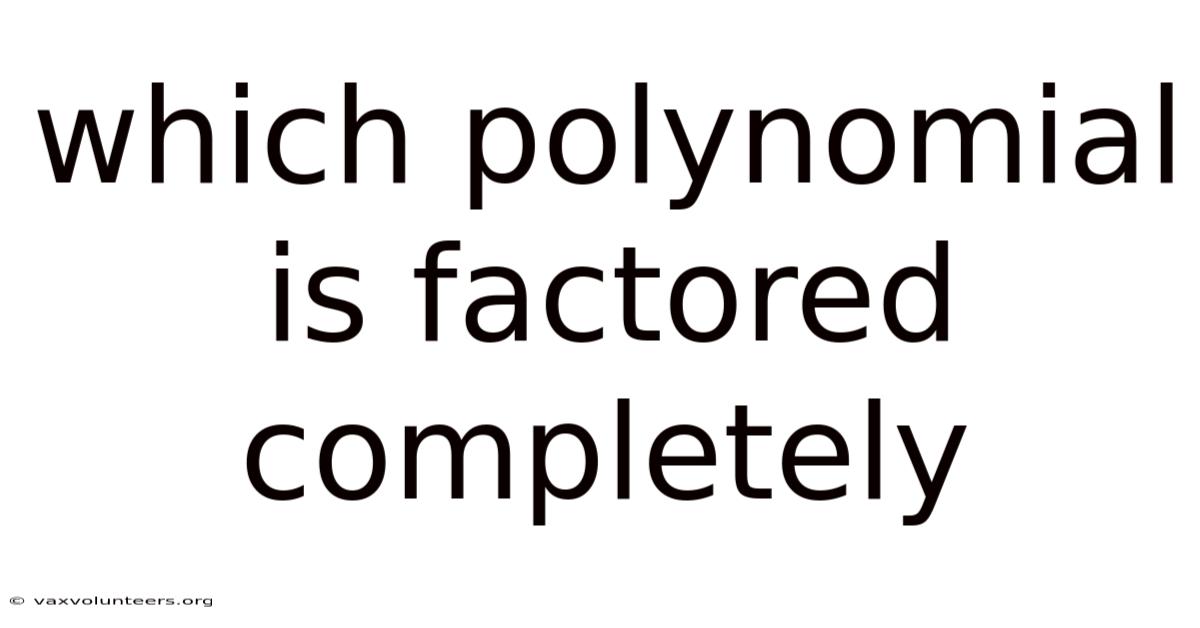Which Polynomial Is Factored Completely