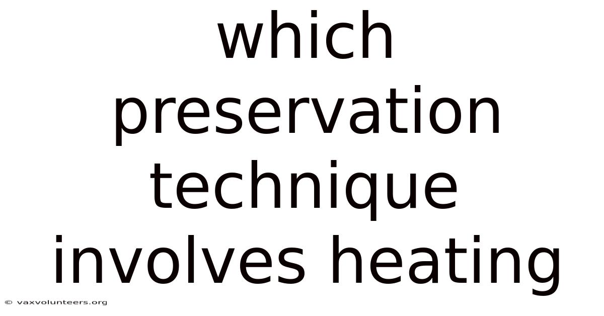 Which Preservation Technique Involves Heating