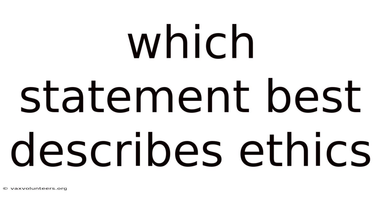 Which Statement Best Describes Ethics