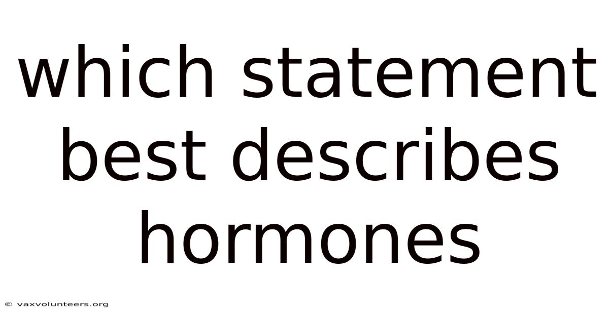 Which Statement Best Describes Hormones