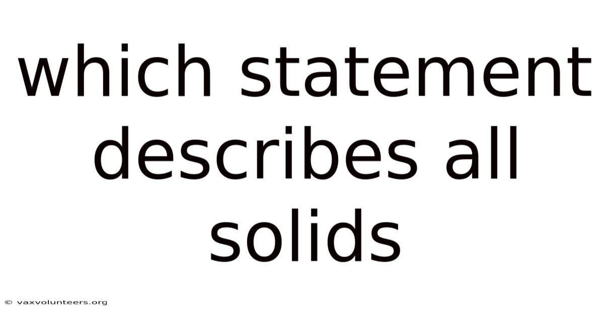 Which Statement Describes All Solids