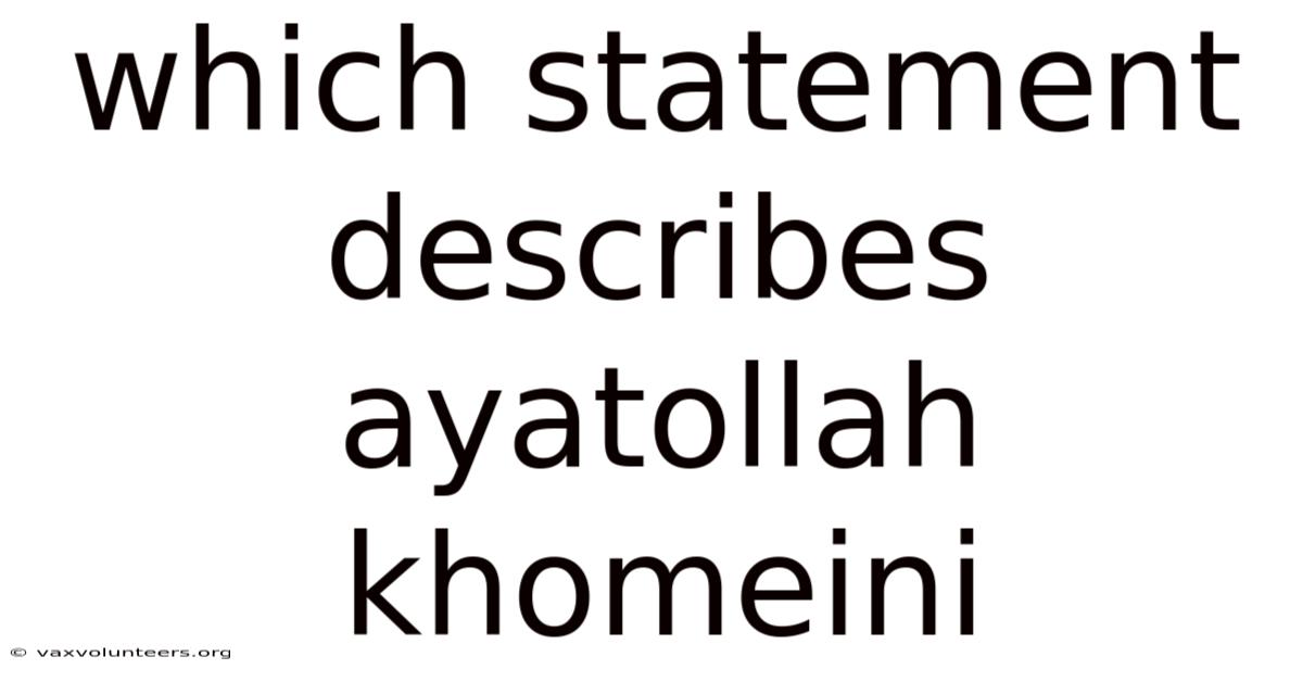 Which Statement Describes Ayatollah Khomeini