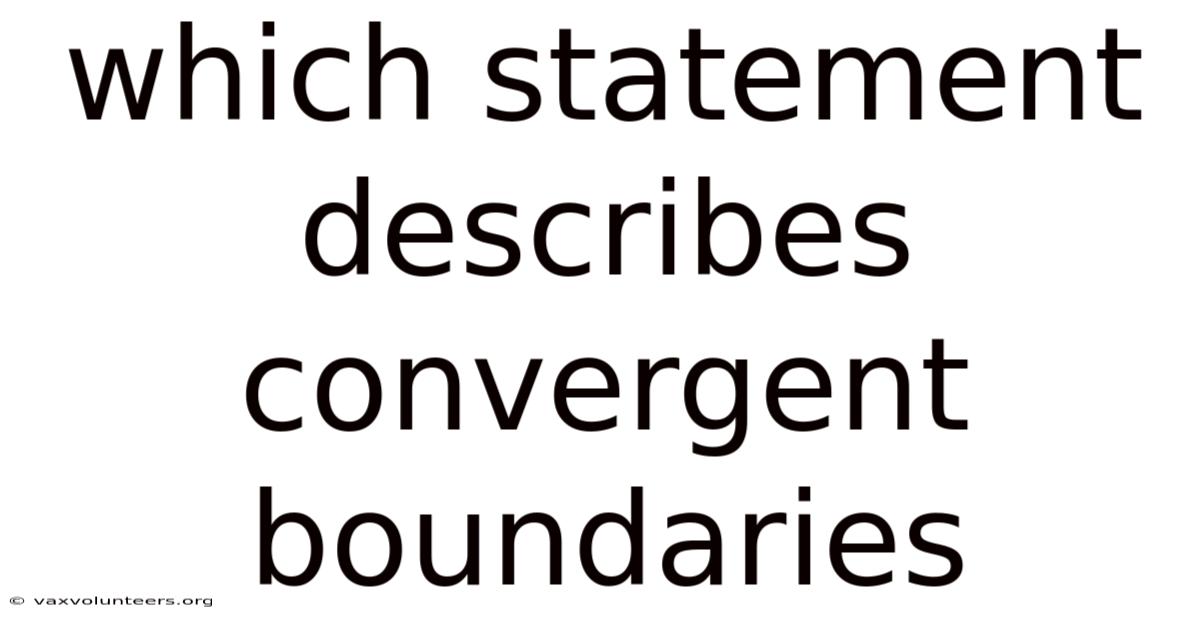 Which Statement Describes Convergent Boundaries