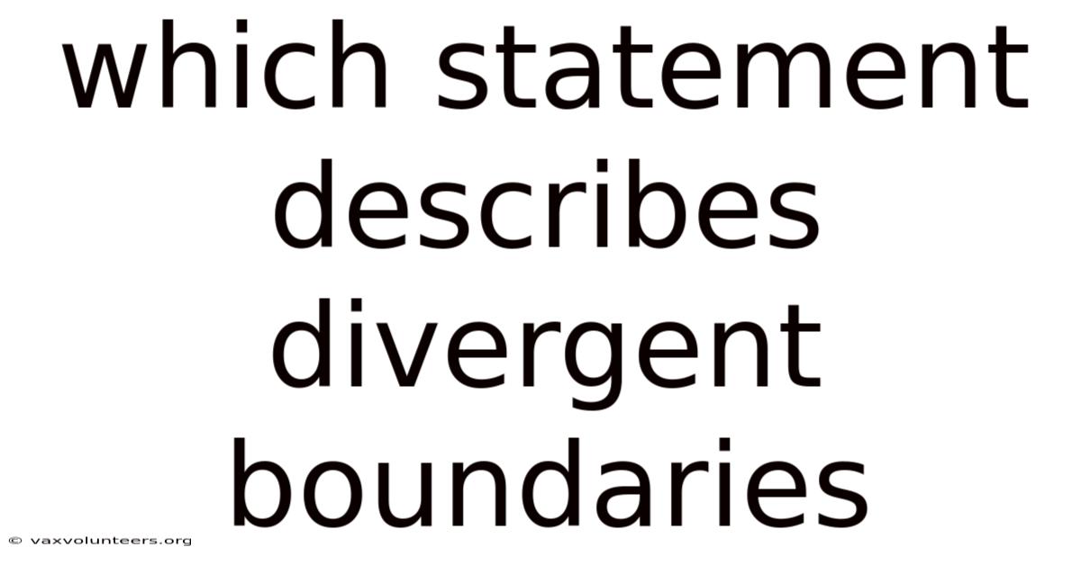 Which Statement Describes Divergent Boundaries