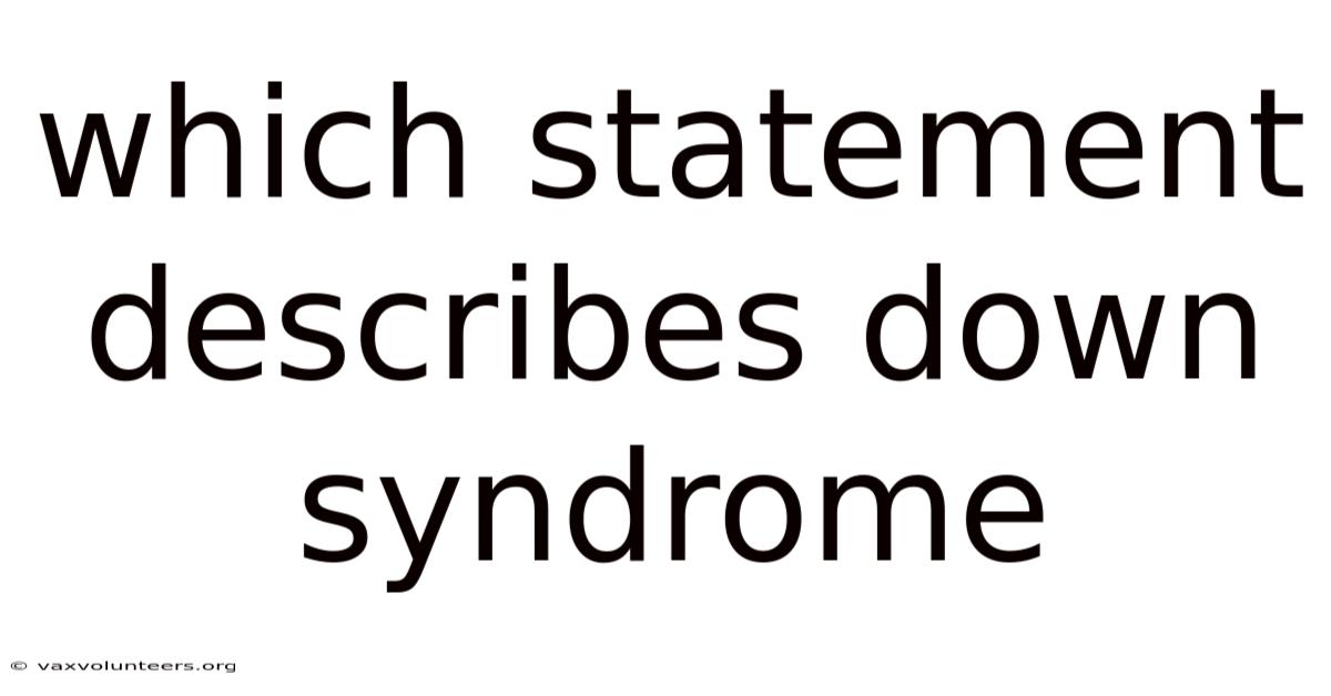 Which Statement Describes Down Syndrome