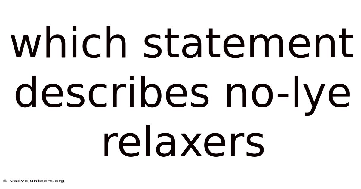 Which Statement Describes No-lye Relaxers
