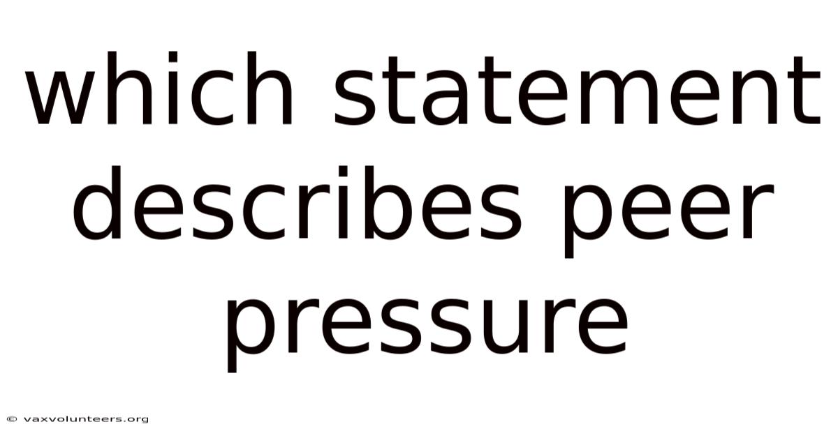 Which Statement Describes Peer Pressure