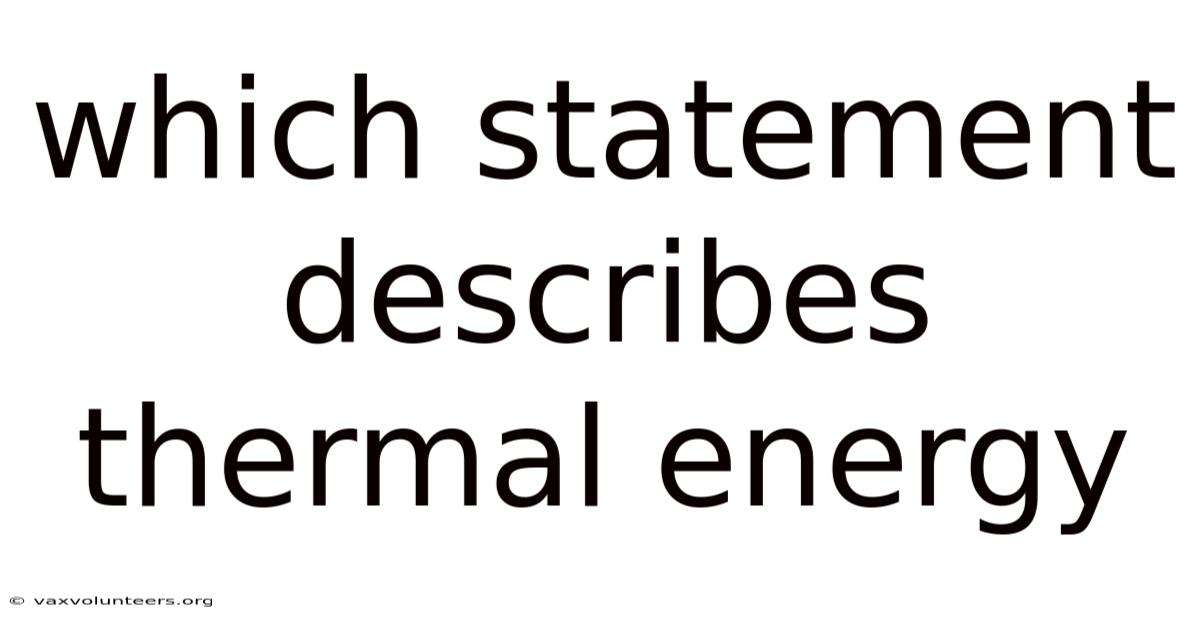 Which Statement Describes Thermal Energy