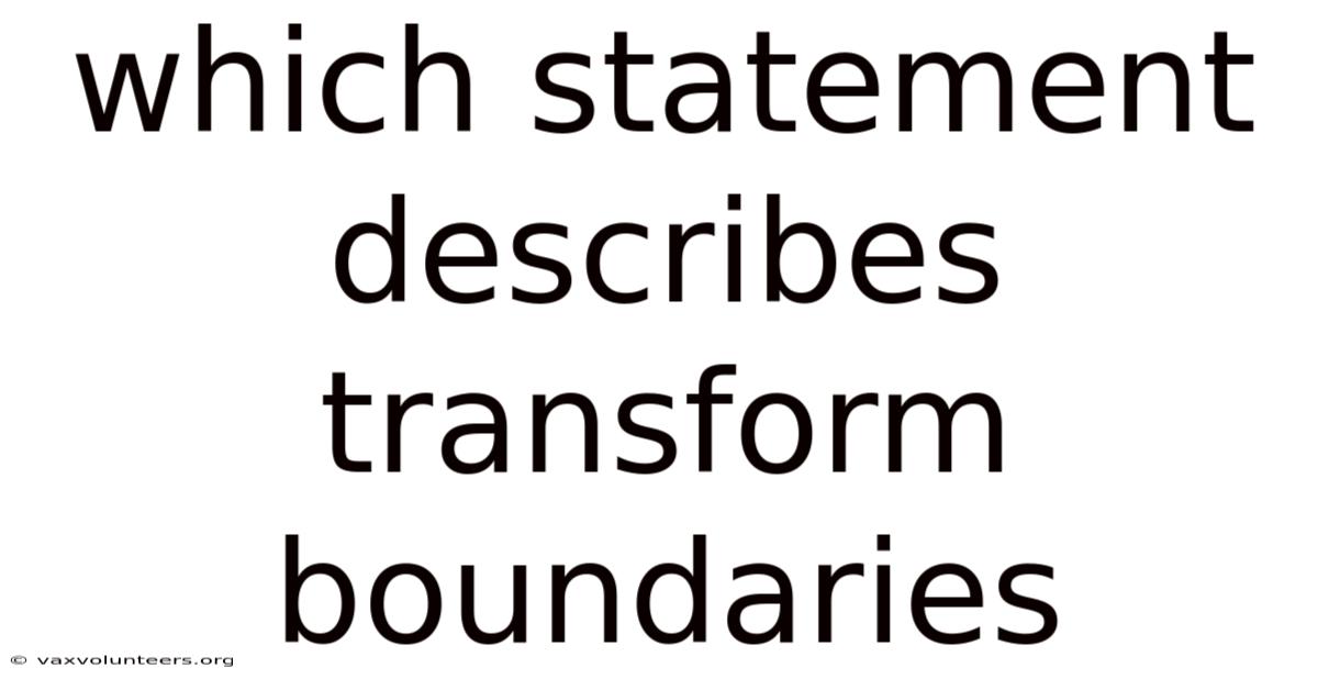 Which Statement Describes Transform Boundaries