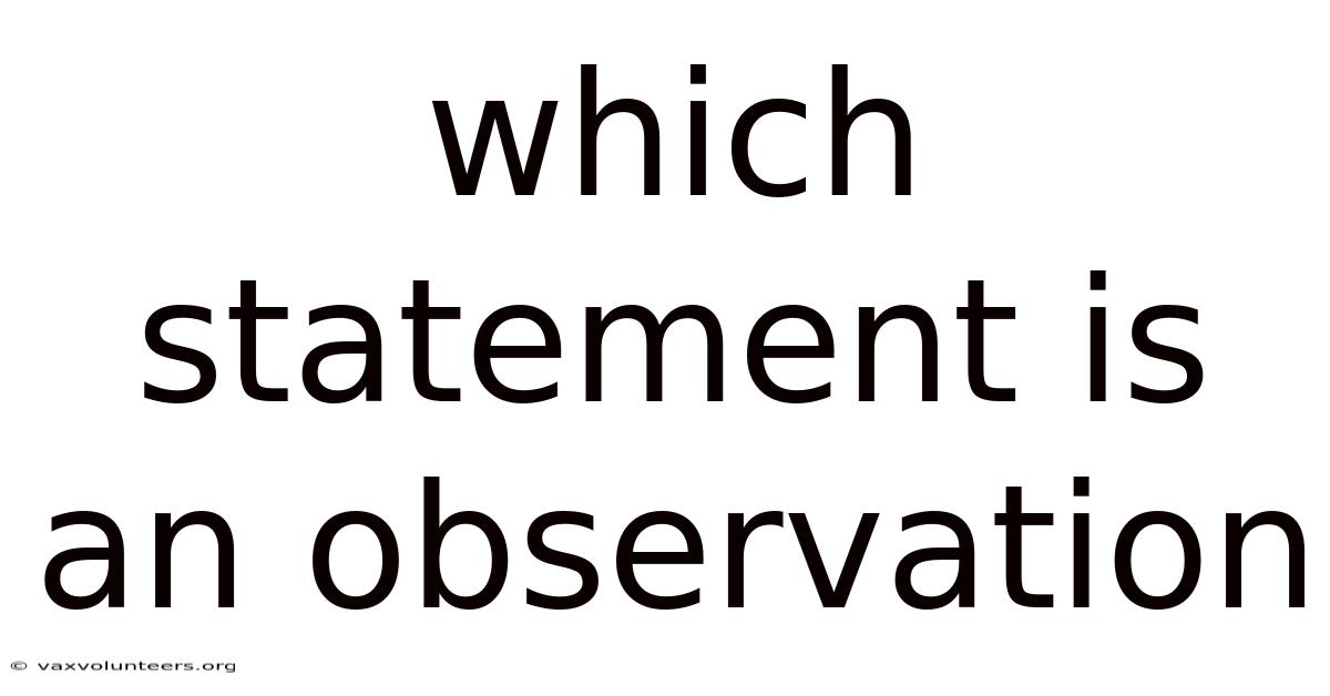 Which Statement Is An Observation