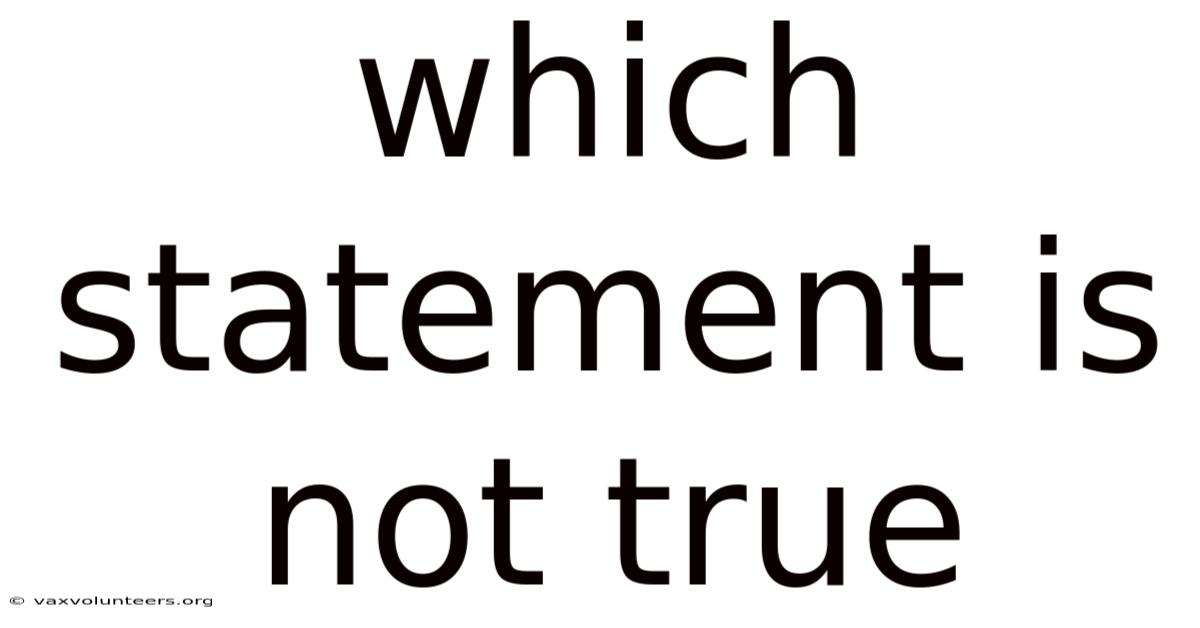 Which Statement Is Not True