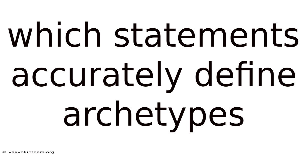 Which Statements Accurately Define Archetypes