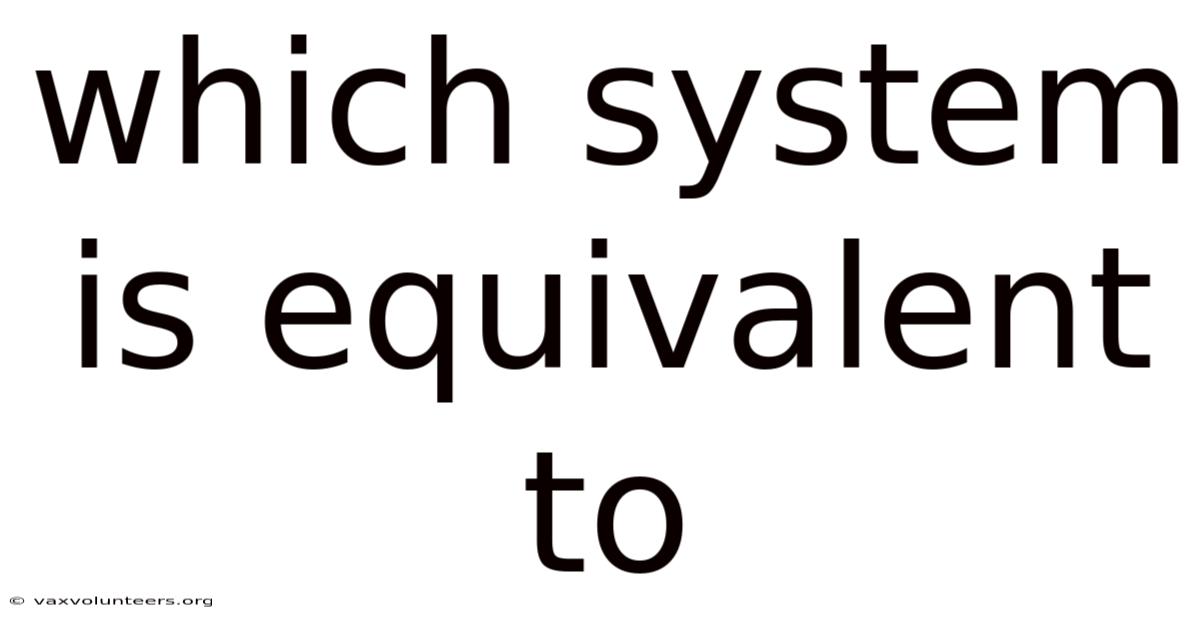 Which System Is Equivalent To