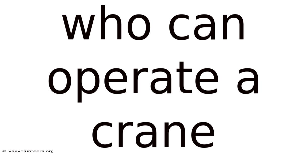 Who Can Operate A Crane