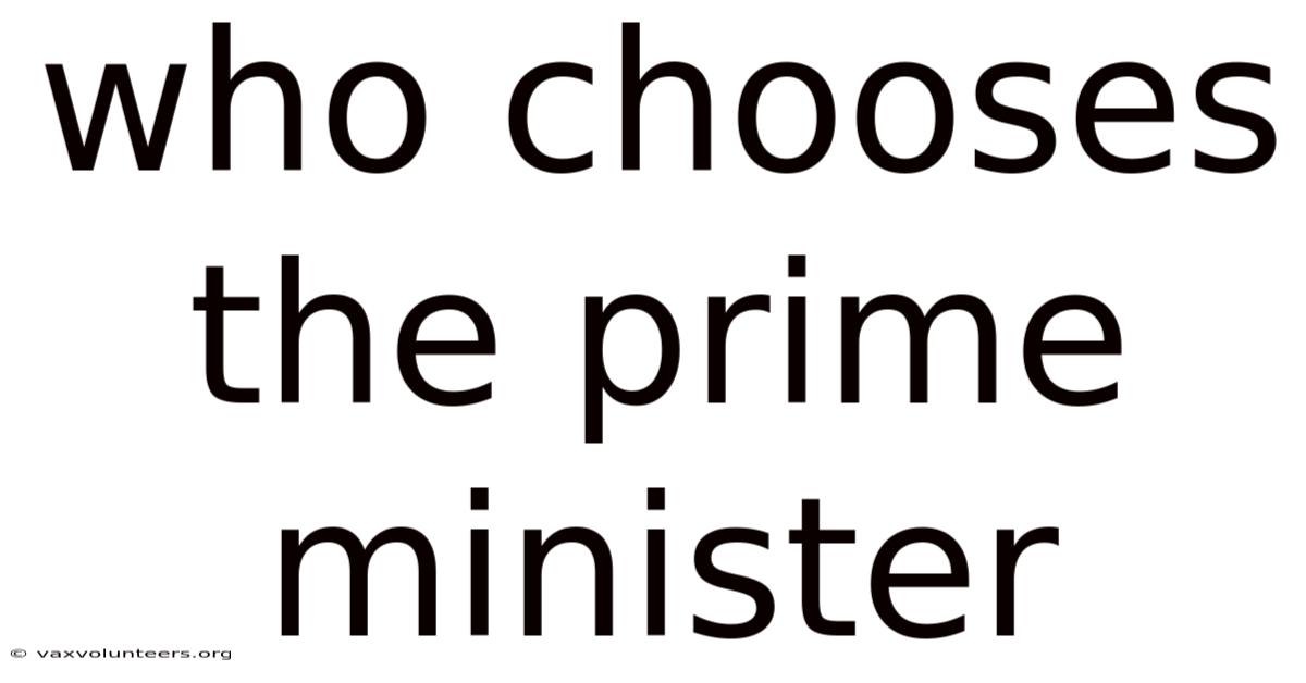 Who Chooses The Prime Minister