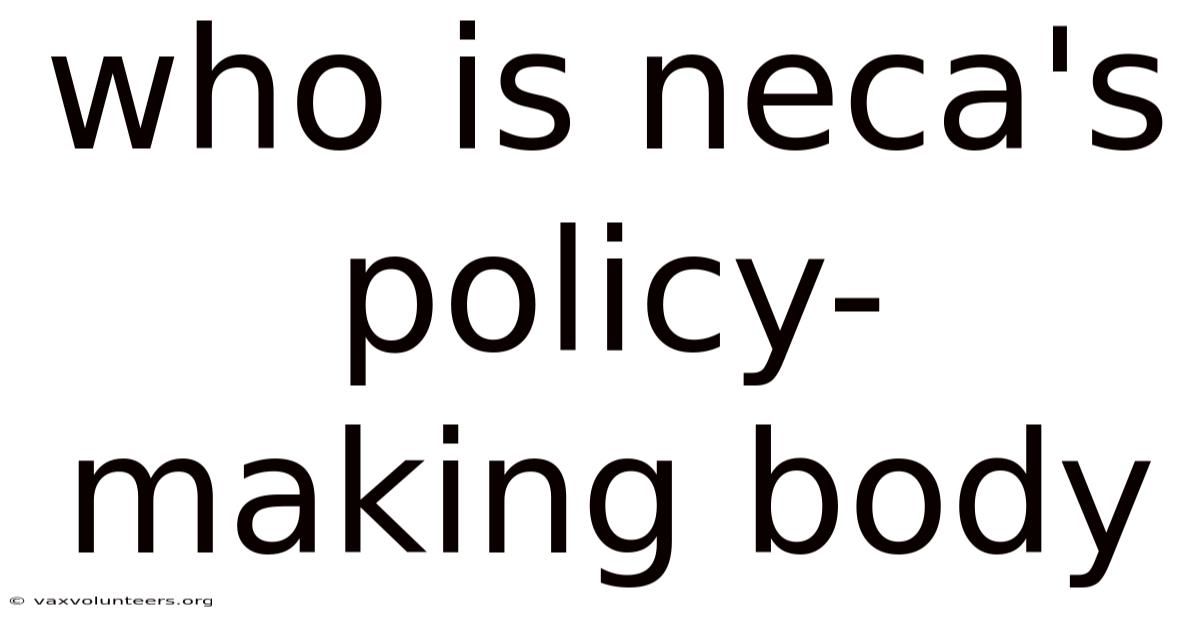 Who Is Neca's Policy-making Body