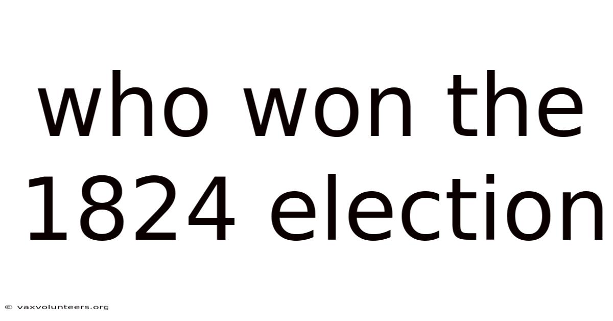Who Won The 1824 Election