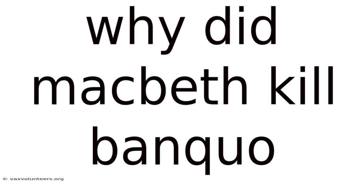 Why Did Macbeth Kill Banquo