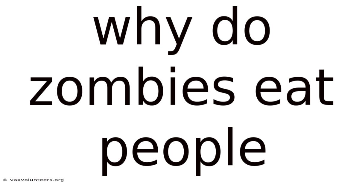 Why Do Zombies Eat People