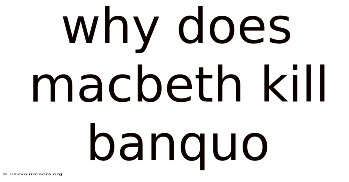Why Does Macbeth Kill Banquo