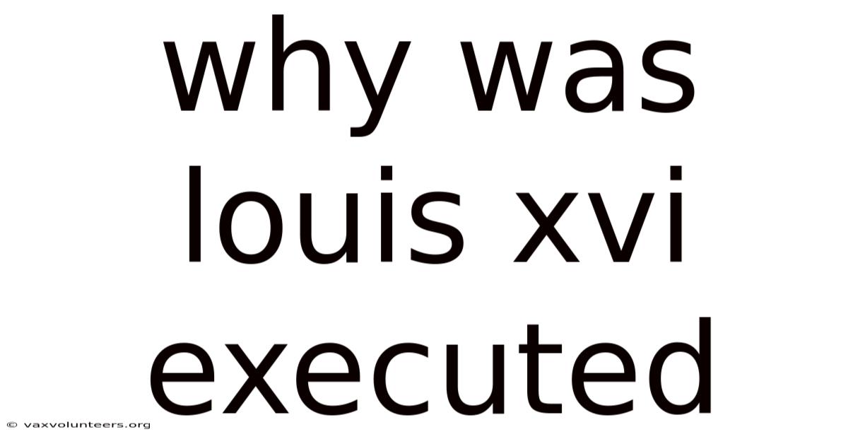 Why Was Louis Xvi Executed
