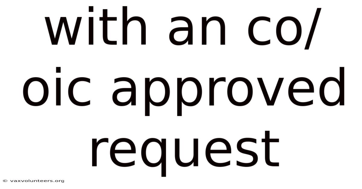 With An Co/oic Approved Request