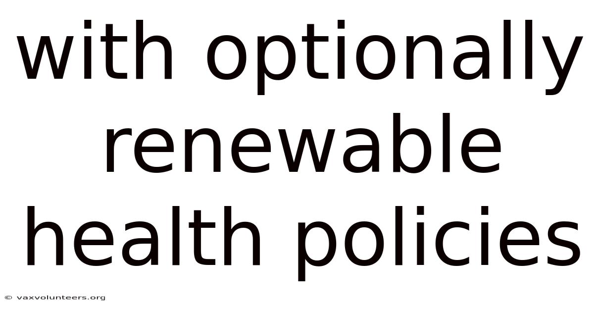 With Optionally Renewable Health Policies