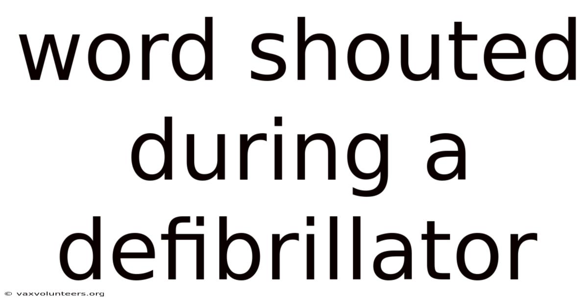 Word Shouted During A Defibrillator
