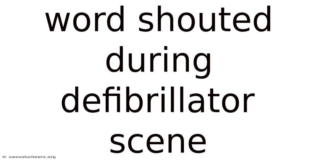 Word Shouted During Defibrillator Scene