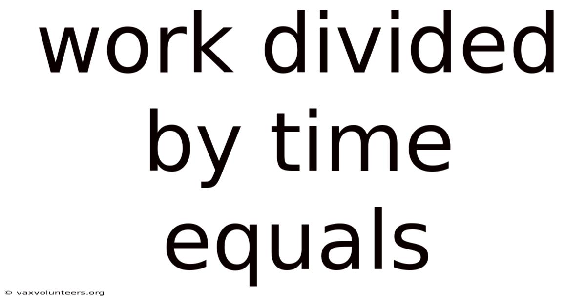 Work Divided By Time Equals
