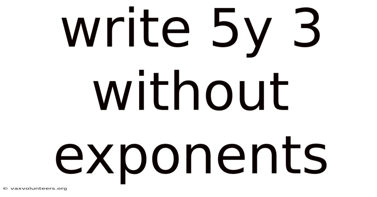 Write 5y 3 Without Exponents
