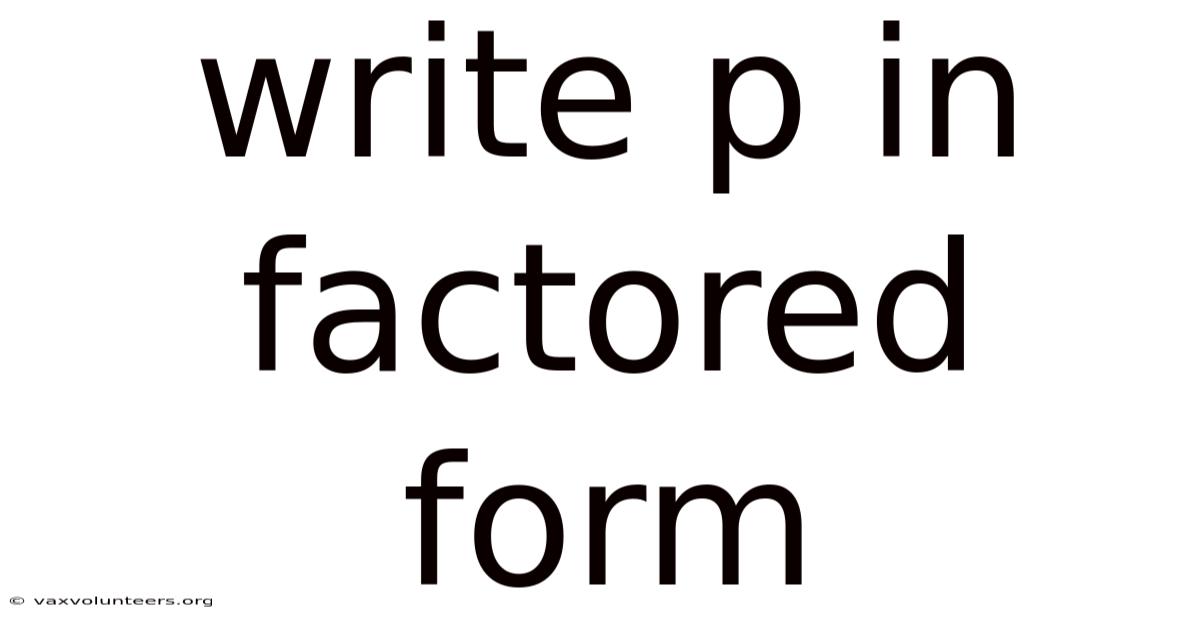 Write P In Factored Form