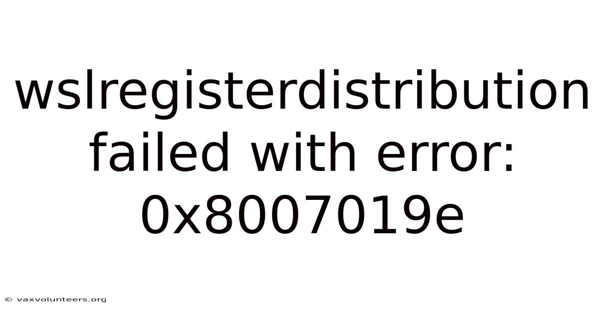 Wslregisterdistribution Failed With Error: 0x8007019e