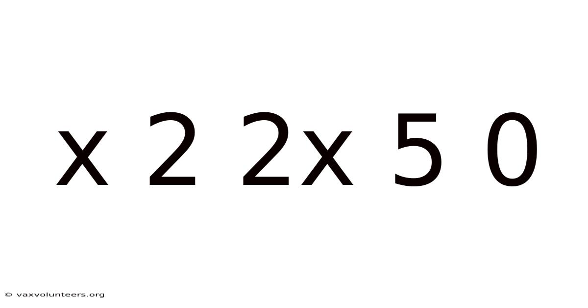 X 2 2x 5 0