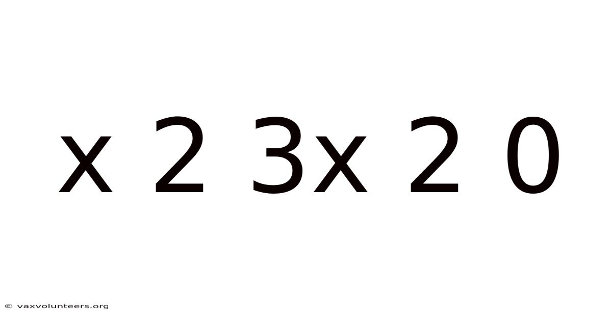 X 2 3x 2 0