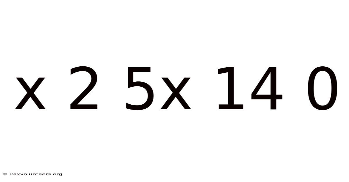 X 2 5x 14 0