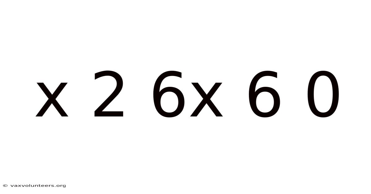 X 2 6x 6 0