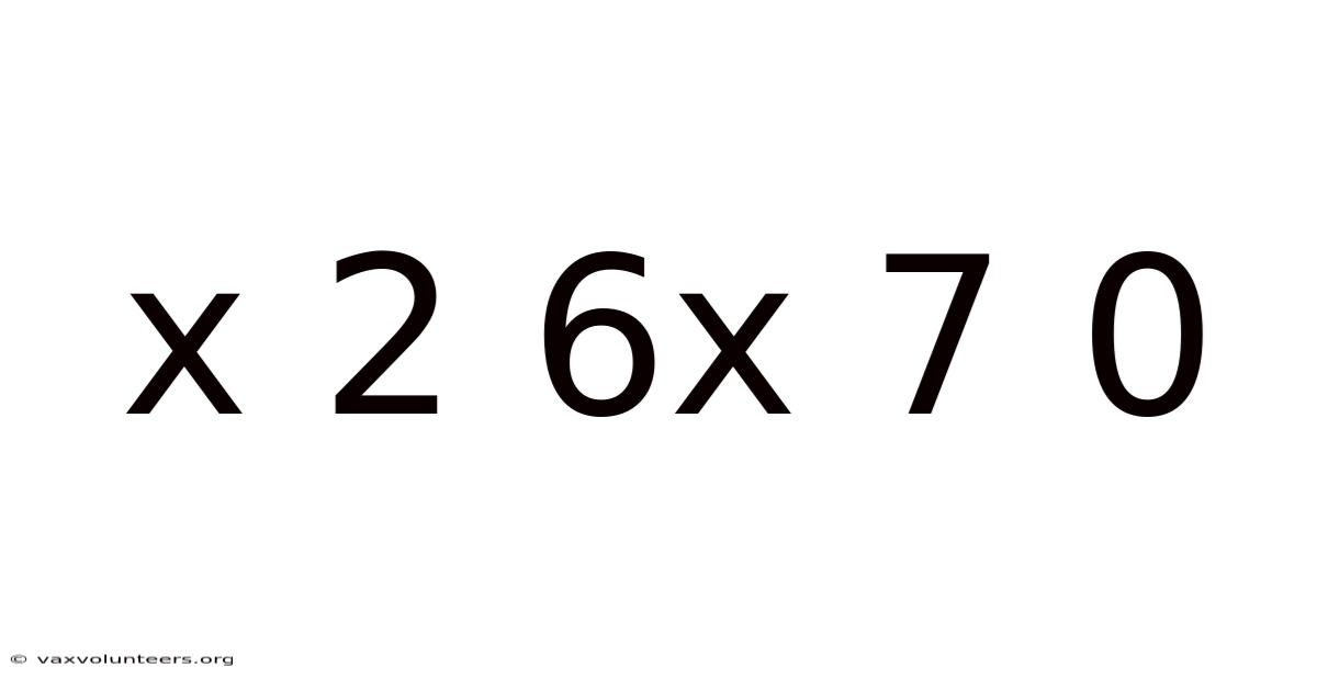 X 2 6x 7 0
