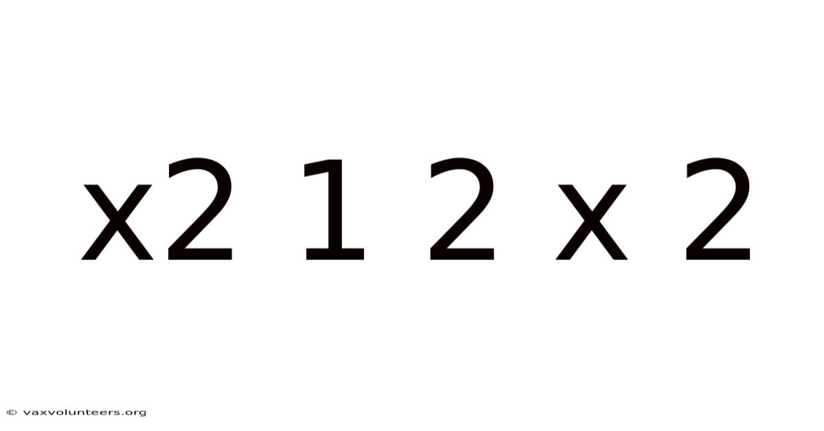 X2 1 2 X 2