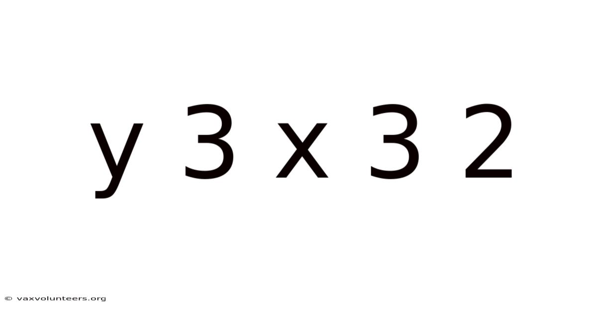 Y 3 X 3 2