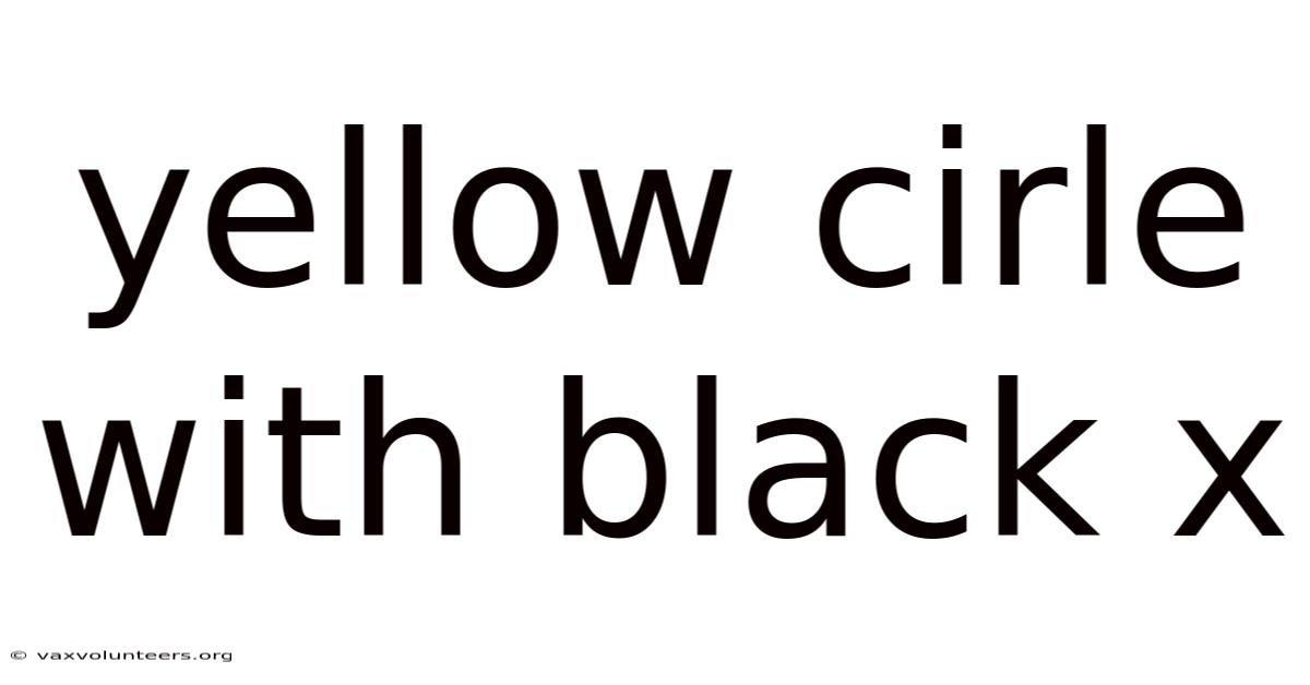 Yellow Cirle With Black X