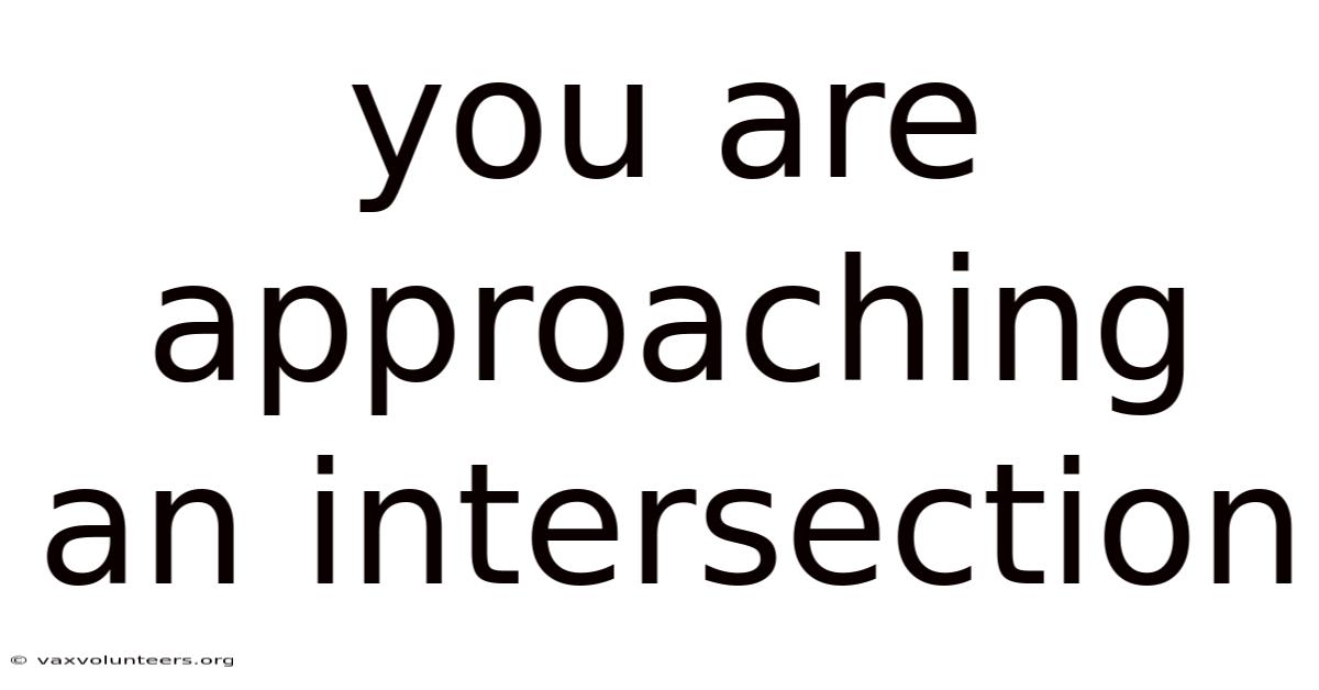 You Are Approaching An Intersection
