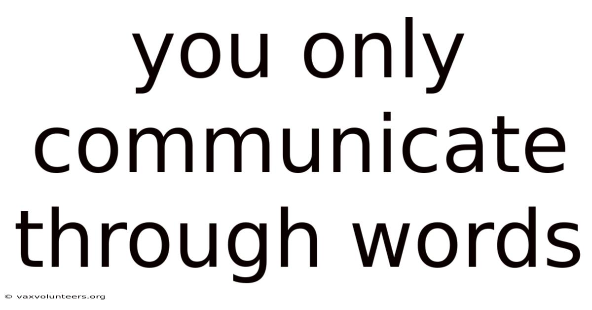 You Only Communicate Through Words