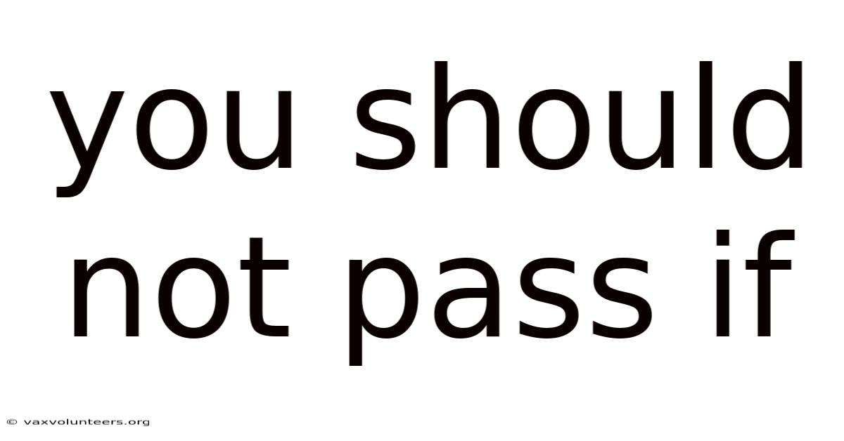 You Should Not Pass If