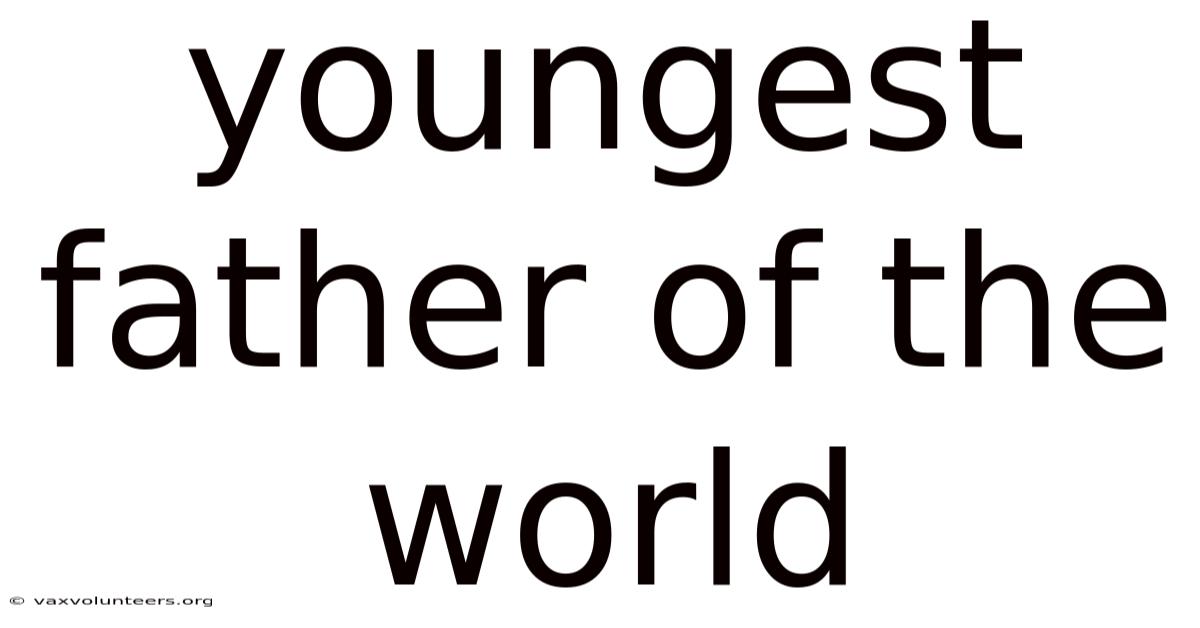 Youngest Father Of The World